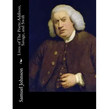 Lives of The Poets: Addison, Savage, and Swift