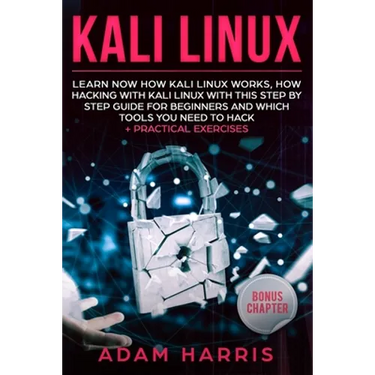Kali linux: learn now how kali linux works, how hacking with kali linux with this step by step guide for beginners and which tools