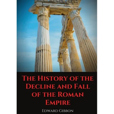 The History of the Decline and Fall of the Roman Empire: A book tracing Western civilization (as well as the Islamic and Mongolian conquests) from the