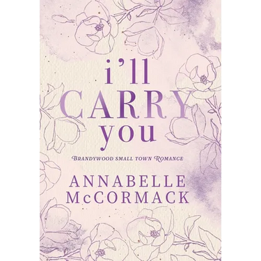 I'll Carry You: A Contemporary Romance Novel