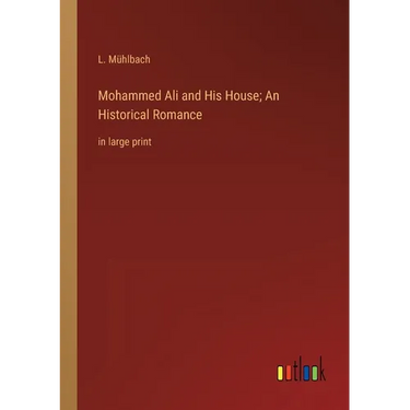 Mohammed Ali and His House; An Historical Romance: in large print