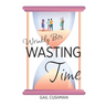 Wasting Time: A Wrinkly Bits Senior Hijinks Romance