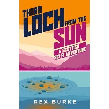 Third Loch From the Sun: A Scottish Sci-Fi Adventure