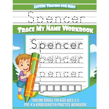 Spencer Letter Tracing for Kids Trace my Name Workbook: Tracing Books for Kids ages 3 - 5 Pre-K & Kindergarten Practice Workbook