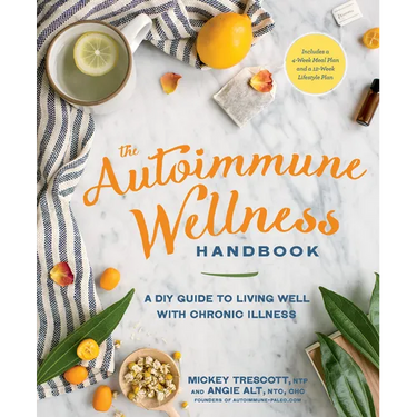 The Autoimmune Wellness Handbook: A DIY Guide to Living Well with Chronic Illness