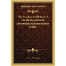 The Maiden And Married Life Of Mary Powell, Afterwards Mistress Milton (1898)