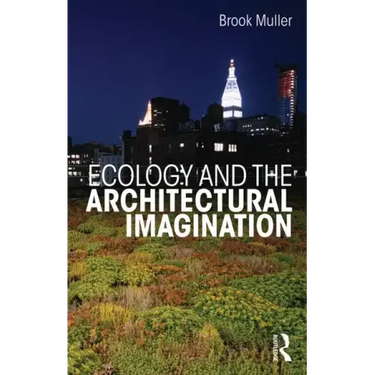 Ecology and the Architectural Imagination