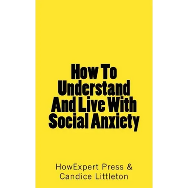 How To Understand And Live With Social Anxiety