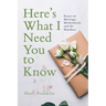 Here's What I Need You to Know: Essays on Marriage, Motherhood, and the Mundane