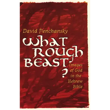 What Rough Beast?: Images of God in the Hebrew Bible