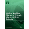 Medical Nutrition Therapy in Critically Ill and COVID-19 Patients