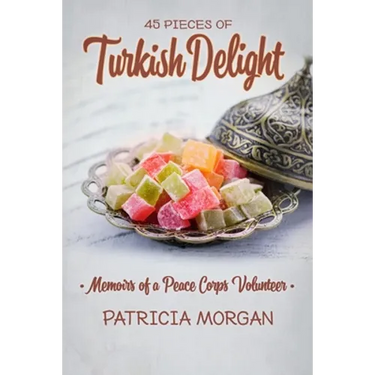 Turkish Delight: Memoirs of a Peace Corps Volunteer
