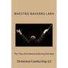 The 7 Keys of the NeuroConducting Technique: Orchestral Conducting 3.0