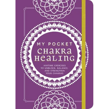 My Pocket Chakra Healing: Anytime Exercises to Unblock, Balance, and Strengthen Your Chakras