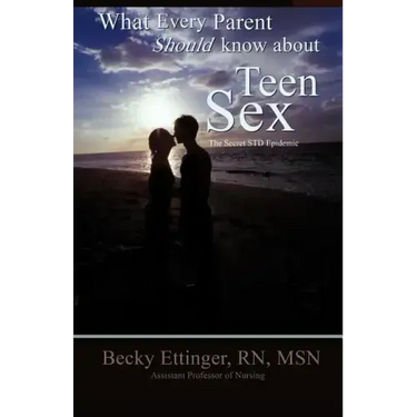 What Every Parent Should Know about Teen Sex: The Secret Std Epidemic