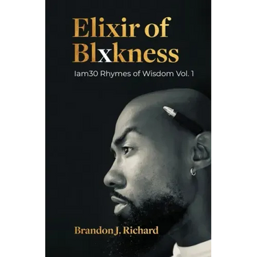 Elixir Of Blxkness: Iam30 Rhymes of Wisdom Vol. 1