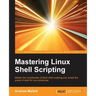Mastering Linux Shell Scripting