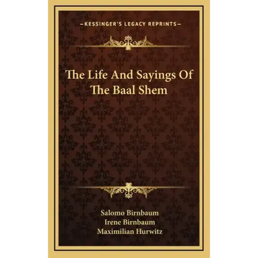 The Life and Sayings of the Baal Shem