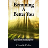 Becoming a Better You: Embracing "a Better Self" Along Life's Journey Through Spiritual Awakening, Change, and the Power of God's Love