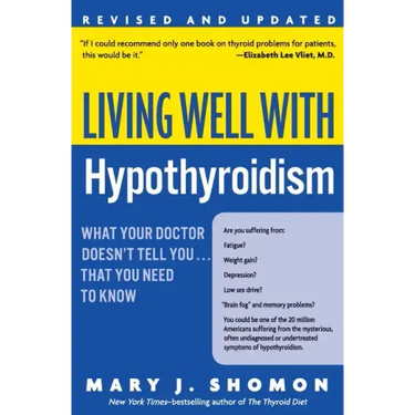 Living Well with Hypothyroidism REV Ed: What Your Doctor Doesn't Tell You... That You Need to Know