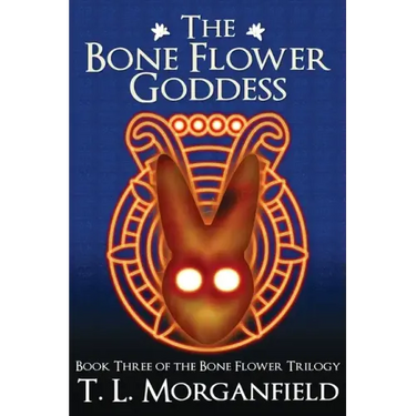 The Bone Flower Goddess (The Bone Flower Trilogy Book 3)