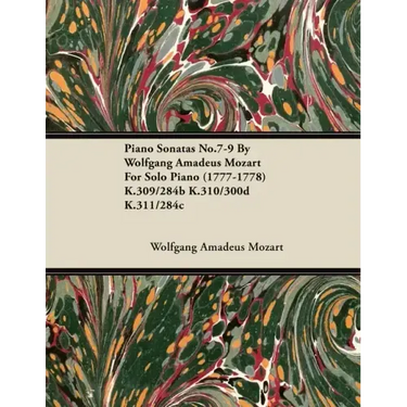 Piano Sonatas No.7-9 By Wolfgang Amadeus Mozart For Solo Piano (1777-1778) K.309/284b K.310/300d K.311/284c