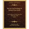 The Life And Writings Of Richard Penn Smith: With A Reprint Of His Play, The Deformed, 1830 (1917)