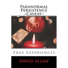 Paranormal Persistence Caveat: : True Experiences
