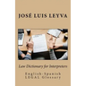 Law Dictionary for Interpreters: English-Spanish LEGAL Glossary