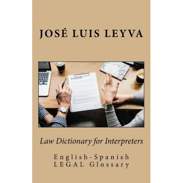 Law Dictionary for Interpreters: English-Spanish LEGAL Glossary