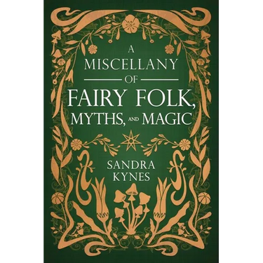 A Miscellany of Fairy Folk, Myths, and Magic