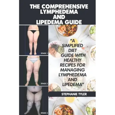 The Comprehensive Lymphedema and Lipedema Guide: The Comprehensive Lymphedema and Lipedema Guide