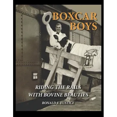 Boxcar Boys: Riding the Rails with Bovine Beauties