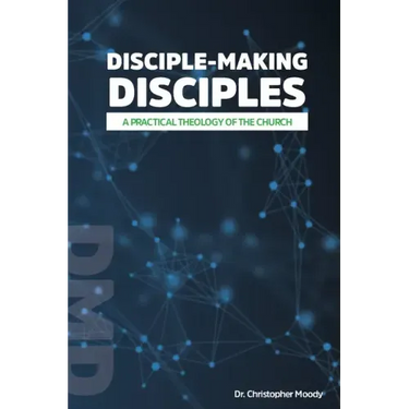 Disciple-Making Disciples: A Practical Theology Of The Church
