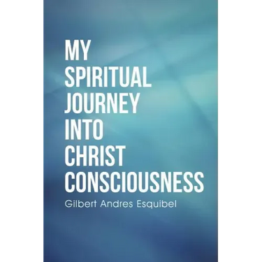 My Spiritual Journey into Christ Consciousness