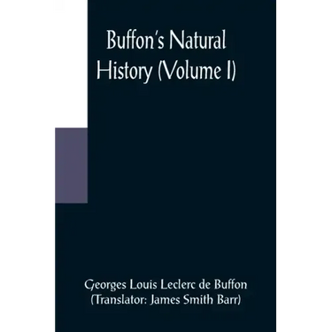 Buffon's Natural History (Volume I)