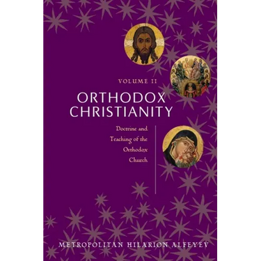 Orthodox Christianity Volume II: Doctrine and Teaching of the Orthodox Church