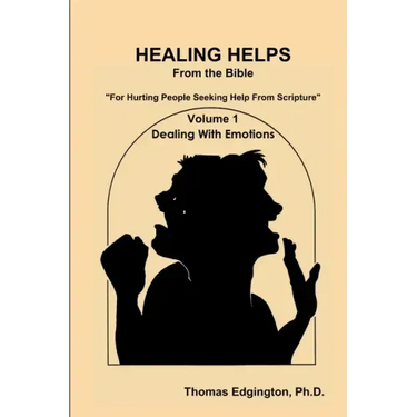 HEALING HELPS from the Bible Volume 1 Dealing with Emotions