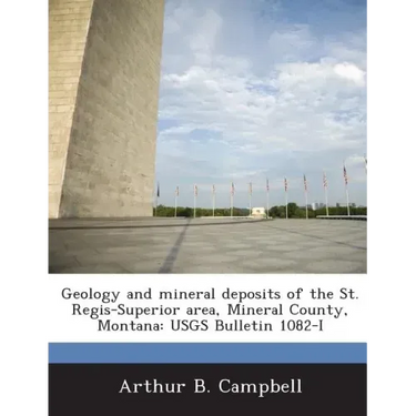 Geology and Mineral Deposits of the St. Regis-Superior Area, Mineral County, Montana: Usgs Bulletin 1082-I