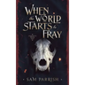 When the World Starts to Fray: Anagovia Book One