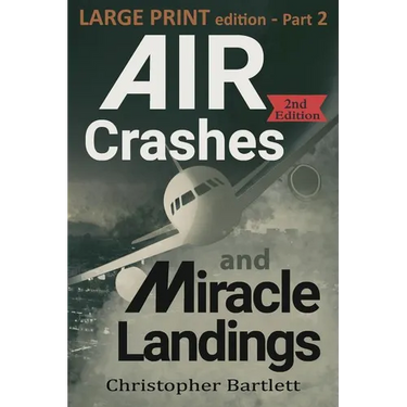 Air Crashes and Miracle Landings Part 2: Large Print Edition