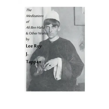 The Meditations of Ali Ben Hafiz and Other Works by Lee Roy J. Tappan