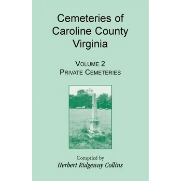 Cemeteries of Caroline County, Virginia, Volume 2, Private Cemeteries