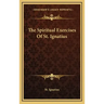 The Spiritual Exercises Of St. Ignatius