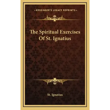 The Spiritual Exercises Of St. Ignatius
