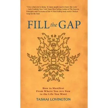Fill The Gap: How To Manifest From Where You Are Now To The Life You Want
