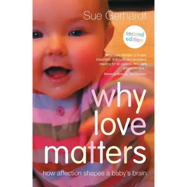 Why Love Matters: How affection shapes a baby's brain
