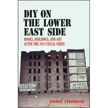 DIY on the Lower East Side: Books, Buildings, and Art after the 1975 Fiscal Crisis
