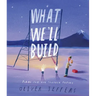 What We'll Build: Plans for Our Together Future