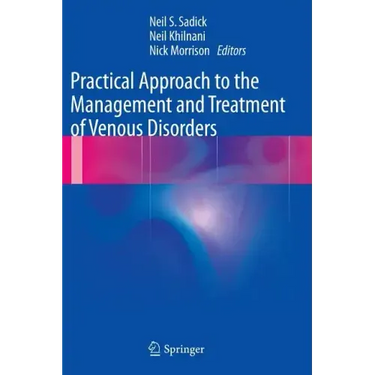 Practical Approach to the Management and Treatment of Venous Disorders